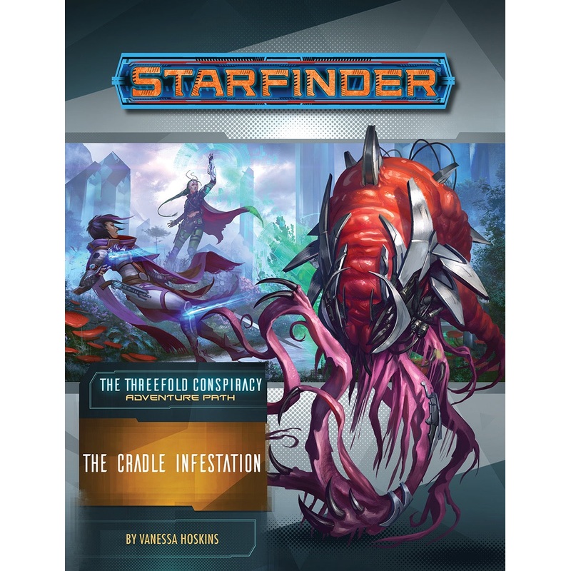 Starfinder Adventure Path The Threefold Conspiracy Part 5 - The Cradle Infestation