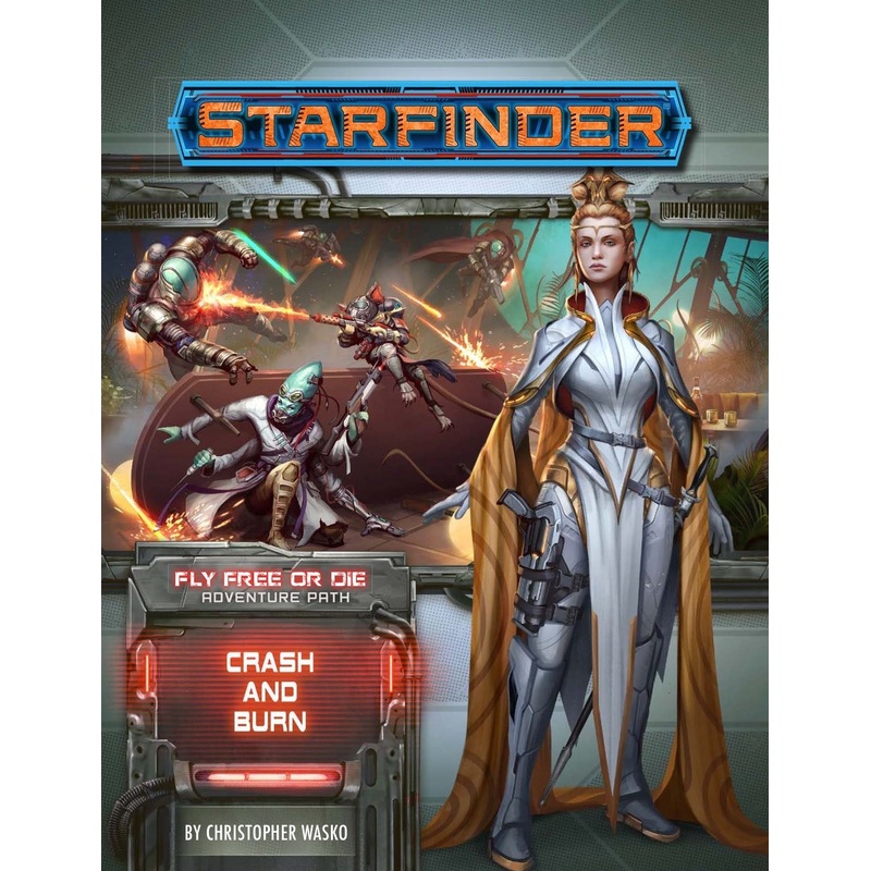 Starfinder Adventure Path Fly Free or Die Part 5 - Crash and Burn