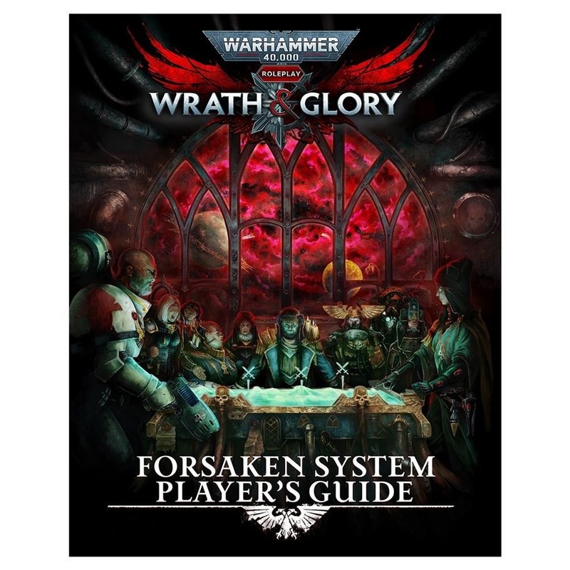 Warhammer 40K Wrath & Glory RPG: Forsaken System Player's Guide
