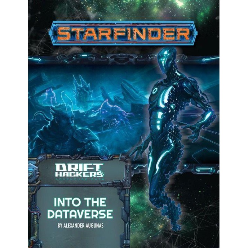Starfinder Adventure Path Drift Hackers Part 3 - Into the Dataverse
