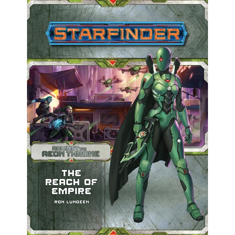 Starfinder Adventure Path Against the Aeon Throne Part 1 - The Reach of Empire