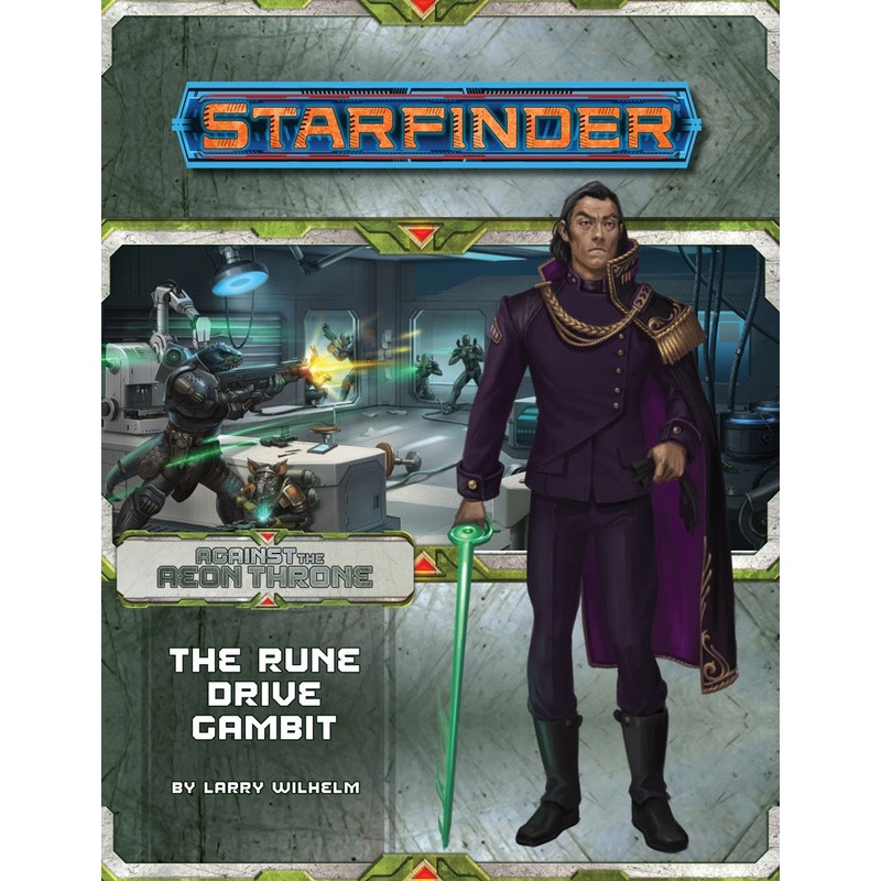 Starfinder Adventure Path Against the Aeon Throne Part 3 - The Rune Drive Gambit